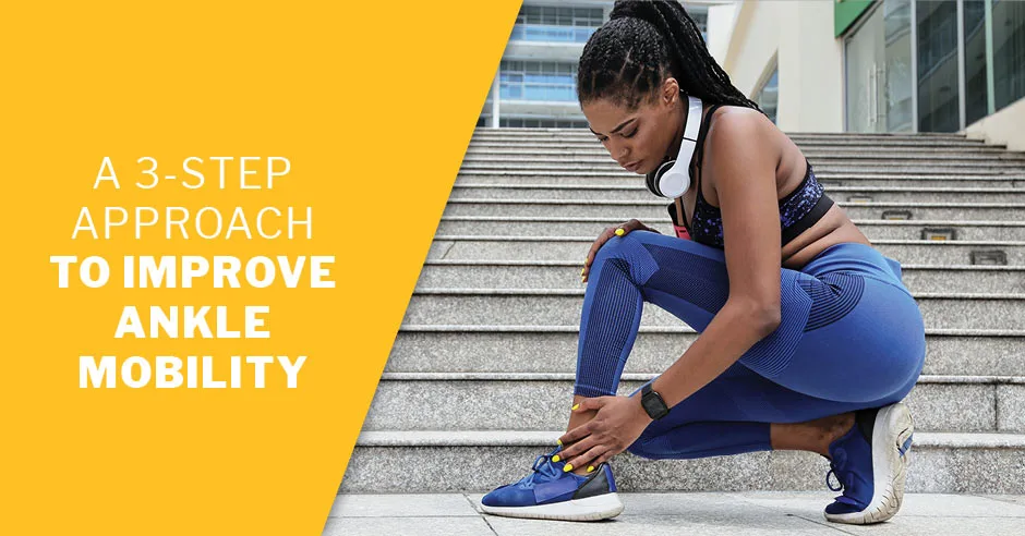 ISSA, International Sports Sciences Association, Certified Personal Trainer, ISSAonline, A 3-Step Approach to Improve Ankle Mobility